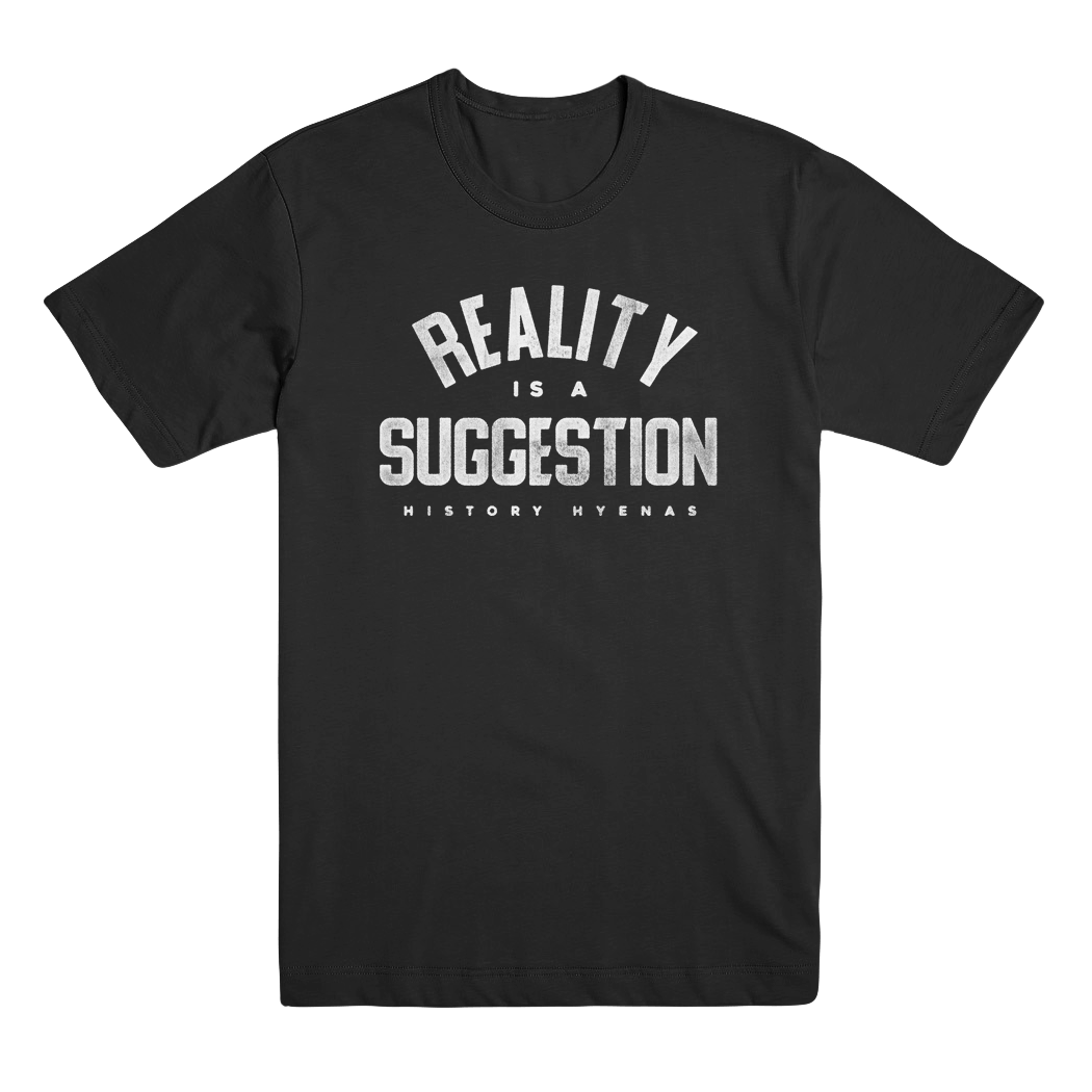 Reality Is A Suggestion